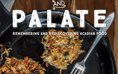 Pantry and Palate: Remembering and Rediscovering Acadian Food