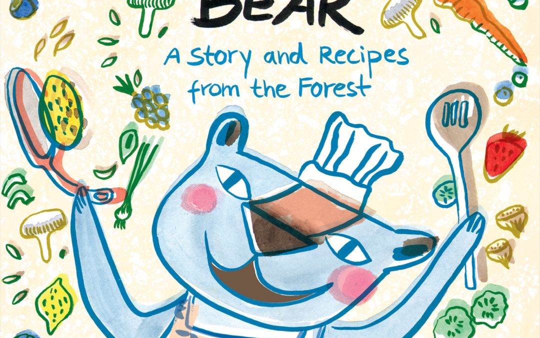 Cooking with Bear: A Story and Recipes from the Forest