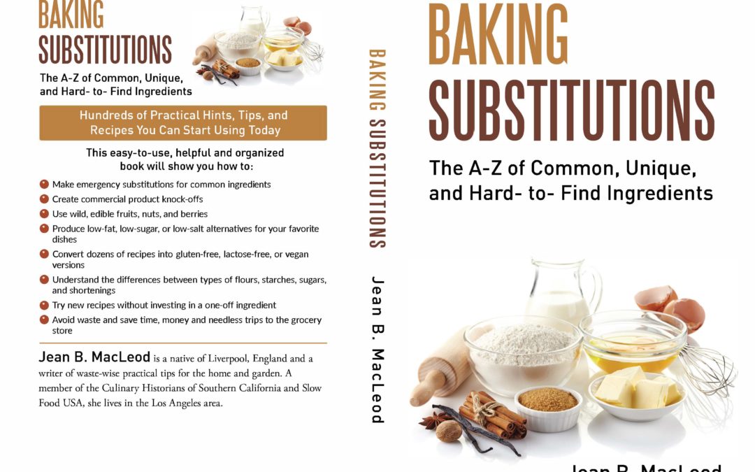 BAKING SUBSTITUTIONS: The A-Z of Common, Unique, and Hard- to- Find Ingredients