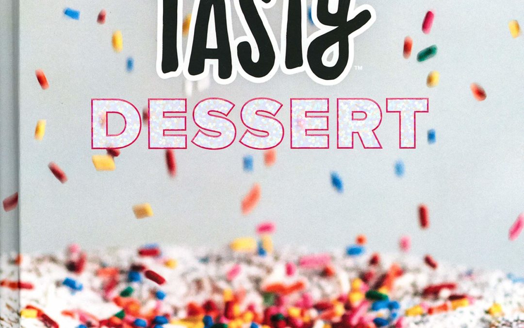 Tasty Dessert: All the Sweet You Can Eat (An Official Tasty Cookbook)