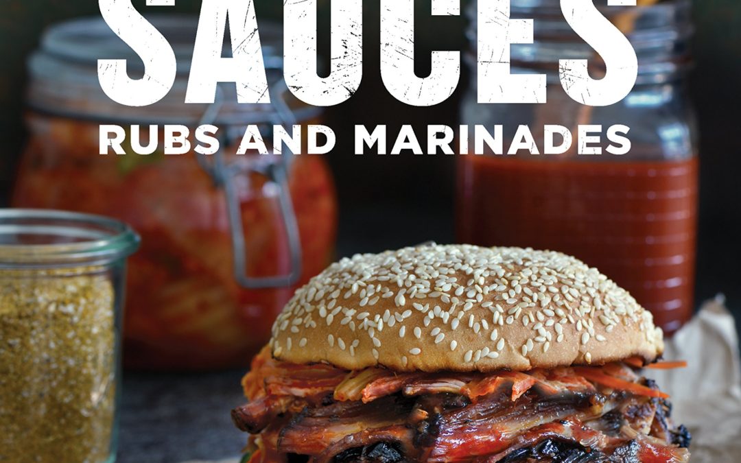 Barbecue Sauces, Rubs, and Marinades–Bastes, Butters & Glazes, Too