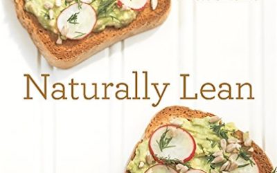 Naturally Lean: 125 Nourishing Gluten-Free, Plant-Based Recipes–All Under 300 Calories