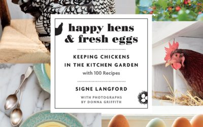 Happy Hens and Fresh Eggs: Keeping Chickens in the Kitchen Garden, with 100 Recipes