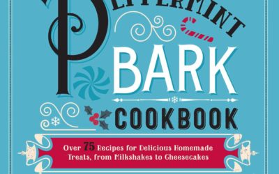 The Peppermint Bark Cookbook : Over 75 Recipes for Delicious Homemade Treats, from Milkshakes to Cheesecakes