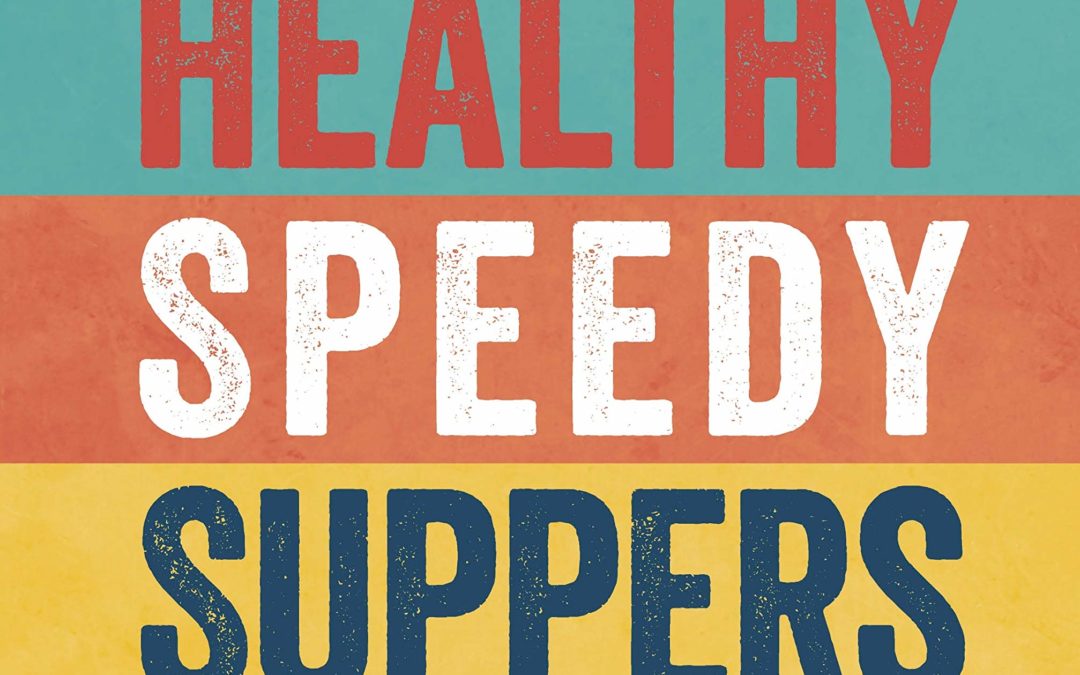 Healthy Speedy Suppers: Quick, Healthy and Delicious Recipes for Busy People