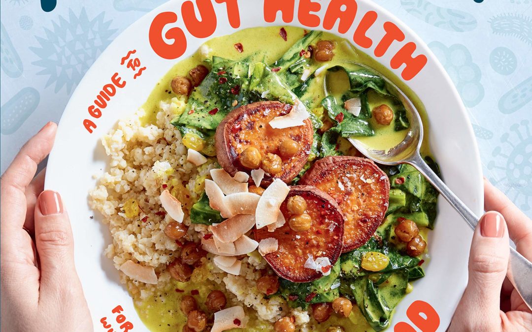 Help Yourself: A Guide to Gut Health for People Who Love Delicious Food