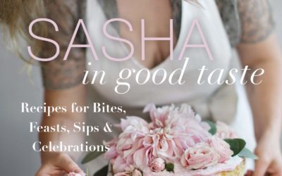 Sasha in Good Taste: Recipes for Bites, Feasts, Sips & Celebrations