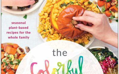 The Colorful Family Table: Seasonal Plant-Based Recipes for the Whole Family