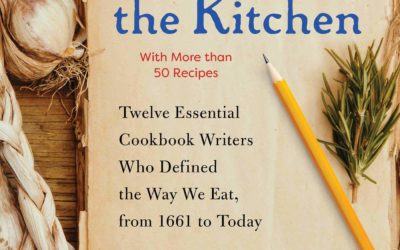 Women in the Kitchen: Twelve Essential Cookbook Writers Who Defined the Way We Eat, from 1661 to Today